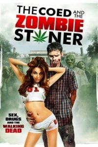 Студентка и зомбяк-укурыш / The Coed and the Zombie Stoner (2014)