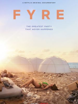 FYRE: Величайшая вечеринка, которая не состоялась / FYRE: The Greatest Party That Never Happened (2019)