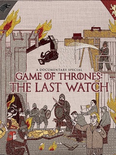 Игра престолов. Последний дозор / Game of Thrones: The Last Watch (2019)
