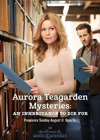 Тайны Авроры Тигарден: Наследство, за которое можно и умереть / Aurora Teagarden Mysteries: An Inheritance to Die For (2019)