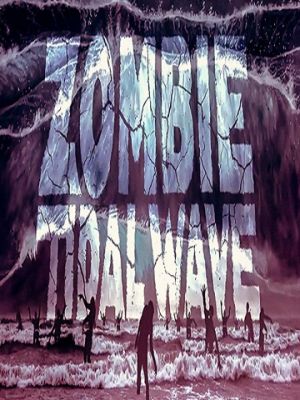 Приливная волна зомби / Zombie Tidal Wave (2019)