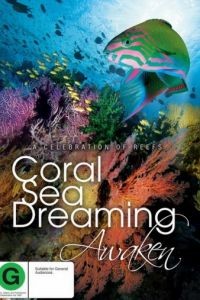 Грёзы Кораллового моря: Пробуждение / Coral Sea Dreaming: Awaken (2010)