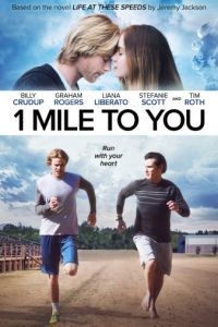 Жизнь на этих скоростях / 1 Mile to You (2017)