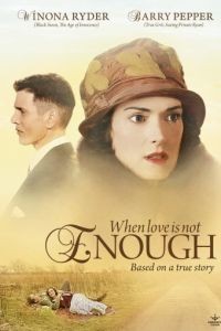 Когда любви недостаточно: История Лоис Уилсон / When Love Is Not Enough: The Lois Wilson Story (2010)