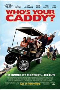 Кто твой Кэдди? / Who's Your Caddy? (2007)