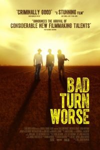 Мы должны выбраться из этого места / Bad Turn Worse (2013)