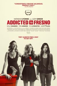 Фресно / Addicted to Fresno (2015)