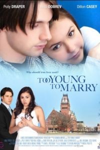 Чересчур молоды для женитьбы / Too Young to Marry (2007)