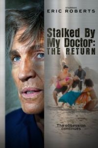 Преследуемая своим доктором: Возвращение / Stalked by My Doctor: The Return (2016)