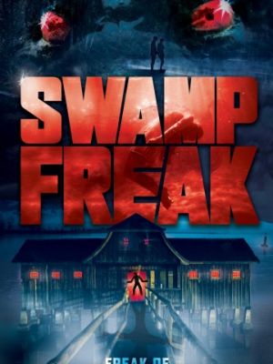 Болотное чудовище / Swamp Freak (2017)