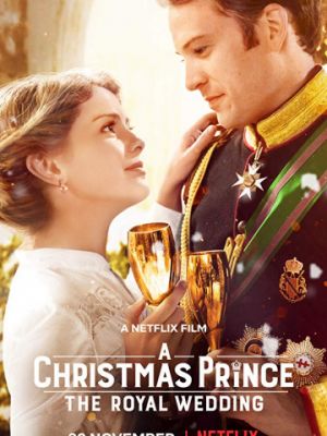 Рождественский принц: Королевская свадьба / A Christmas Prince: The Royal Wedding (2018)