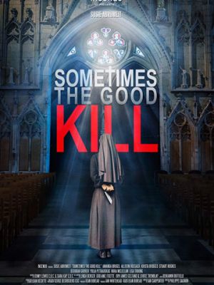 Смертельное добро / Sometimes the Good Kill (2017)