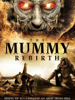 Мумия: Перерождение / The Mummy Rebirth (2019)