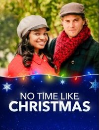 Когда, если не в Рождество? / No Time Like Christmas (2019)
