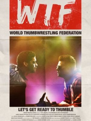 Международная федерация борьбы на больших пальцах / WTF: World Thumbwrestling Federation (2017)