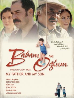 Мой отец и мой сын / Babam ve O?lum (2005)