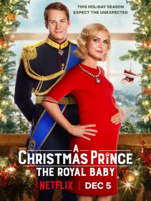 Рождественский принц: Королевский ребёнок / A Christmas Prince: The Royal Baby (2019)